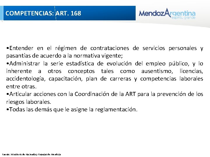 COMPETENCIAS: ART. 168 • Entender en el régimen de contrataciones de servicios personales y COMPETENCIAS: ART. 168 • Entender en el régimen de contrataciones de servicios personales y