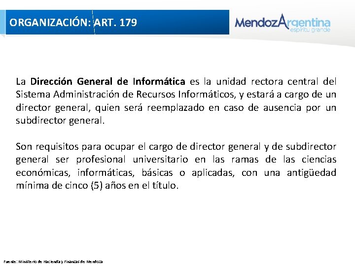 ORGANIZACIÓN: ART. 179 La Dirección General de Informática es la unidad rectora central del ORGANIZACIÓN: ART. 179 La Dirección General de Informática es la unidad rectora central del