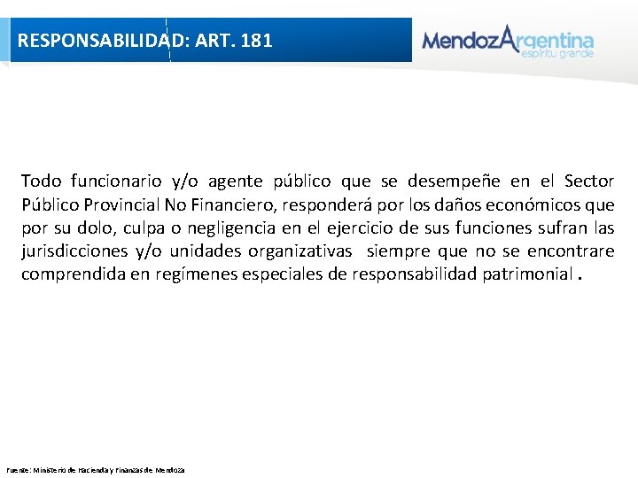 RESPONSABILIDAD: ART. 181 Todo funcionario y/o agente público que se desempeñe en el Sector RESPONSABILIDAD: ART. 181 Todo funcionario y/o agente público que se desempeñe en el Sector
