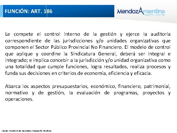 FUNCIÓN: ART. 186 Le compete el control interno de la gestión y ejerce la FUNCIÓN: ART. 186 Le compete el control interno de la gestión y ejerce la