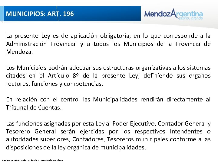 MUNICIPIOS: ART. 196 La presente Ley es de aplicación obligatoria, en lo que corresponde MUNICIPIOS: ART. 196 La presente Ley es de aplicación obligatoria, en lo que corresponde