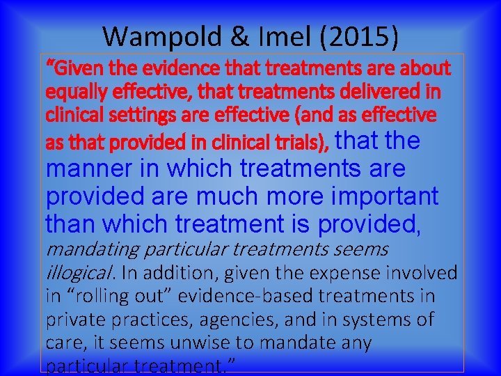 Wampold & Imel (2015) “Given the evidence that treatments are about equally effective, that