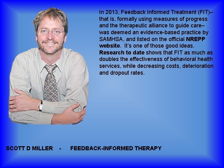 In 2013, Feedback Informed Treatment (FIT)– that is, formally using measures of progress and
