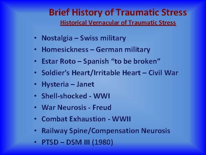 Brief History of Traumatic Stress Historical Vernacular of Traumatic Stress • • • Nostalgia