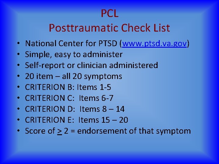 PCL Posttraumatic Check List • • • National Center for PTSD (www. ptsd. va.