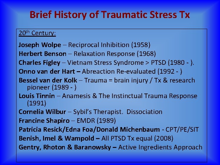 Brief History of Traumatic Stress Tx 20 th Century: Joseph Wolpe – Reciprocal Inhibition