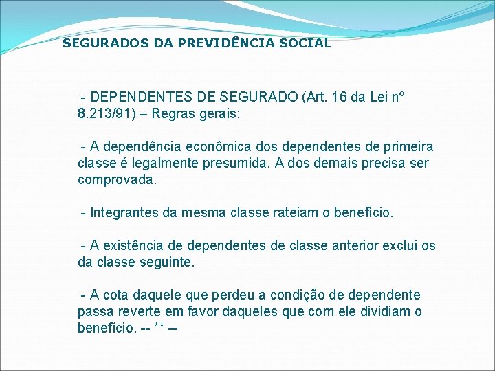 SEGURADOS DA PREVIDÊNCIA SOCIAL - DEPENDENTES DE SEGURADO (Art. 16 da Lei nº 8.