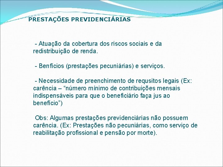 PRESTAÇÕES PREVIDENCIÁRIAS - Atuação da cobertura dos riscos sociais e da redistribuição de renda.