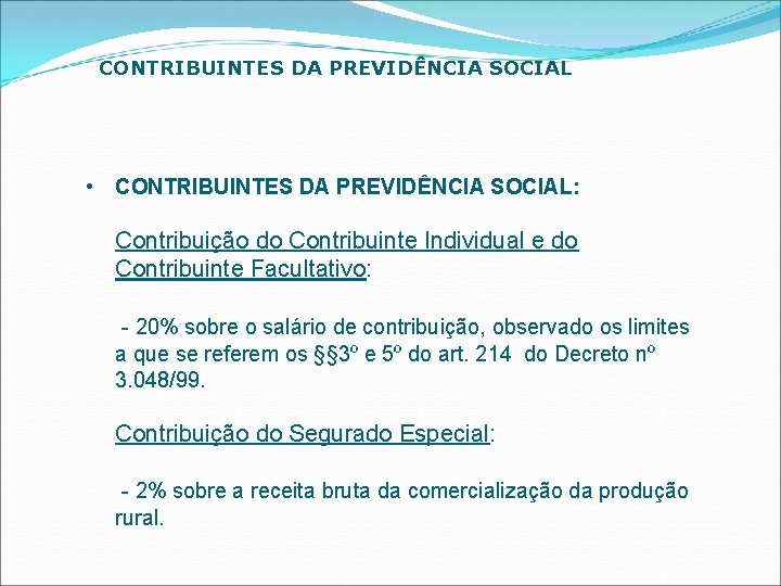 CONTRIBUINTES DA PREVIDÊNCIA SOCIAL • CONTRIBUINTES DA PREVIDÊNCIA SOCIAL: Contribuição do Contribuinte Individual e