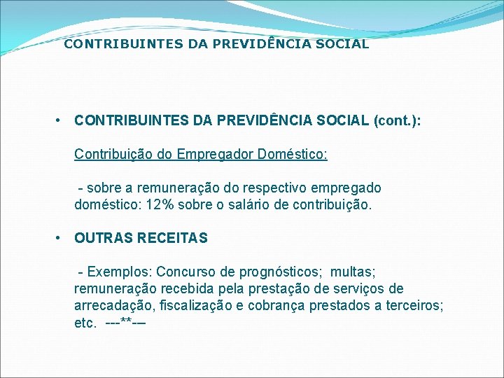 CONTRIBUINTES DA PREVIDÊNCIA SOCIAL • CONTRIBUINTES DA PREVIDÊNCIA SOCIAL (cont. ): Contribuição do Empregador