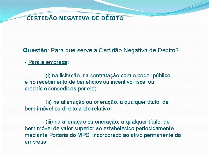 CERTIDÃO NEGATIVA DE DÉBITO Questão: Para que serve a Certidão Negativa de Débito? -