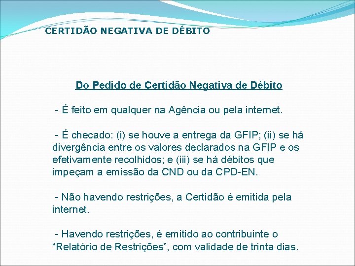 CERTIDÃO NEGATIVA DE DÉBITO Do Pedido de Certidão Negativa de Débito - É feito