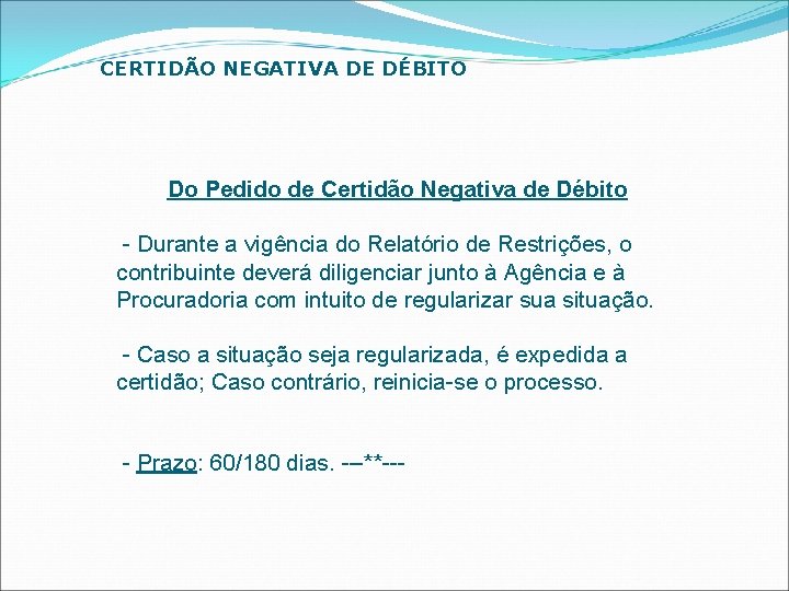 CERTIDÃO NEGATIVA DE DÉBITO Do Pedido de Certidão Negativa de Débito - Durante a