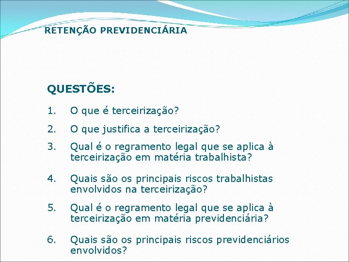 RETENÇÃO PREVIDENCIÁRIA QUESTÕES: 1. O que é terceirização? 2. O que justifica a terceirização?