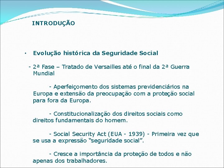 INTRODUÇÃO • Evolução histórica da Seguridade Social - 2ª Fase – Tratado de Versailles