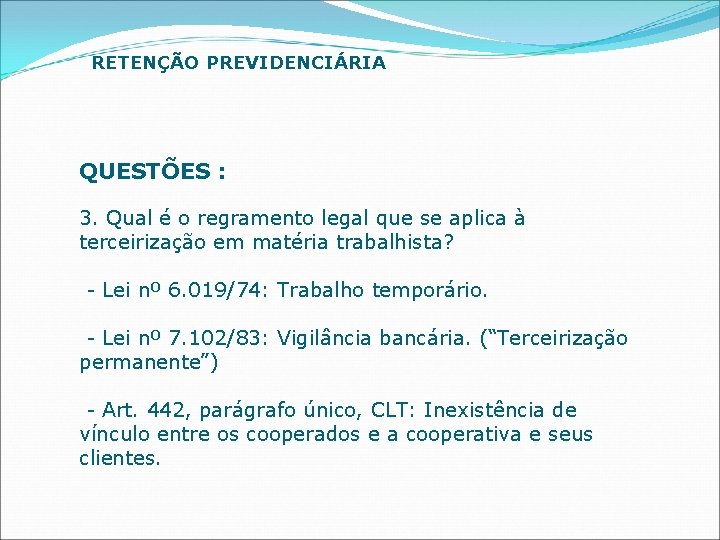 RETENÇÃO PREVIDENCIÁRIA QUESTÕES : 3. Qual é o regramento legal que se aplica à