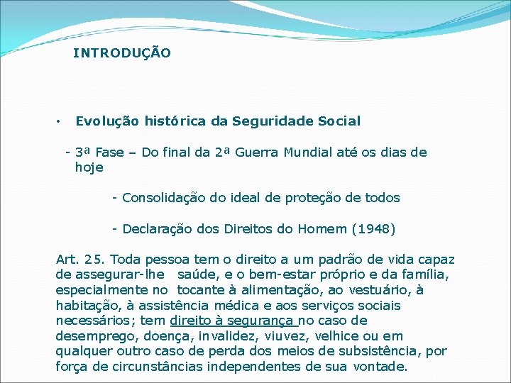 INTRODUÇÃO • Evolução histórica da Seguridade Social - 3ª Fase – Do final da