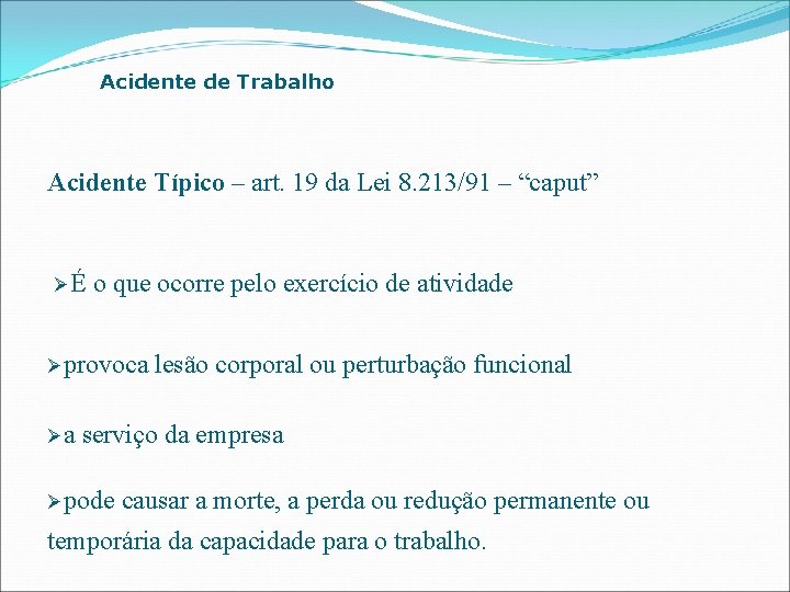 Acidente de Trabalho Acidente Típico – art. 19 da Lei 8. 213/91 – “caput”