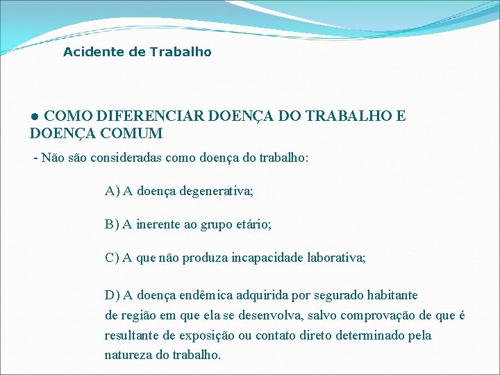 Acidente de Trabalho l COMO DIFERENCIAR DOENÇA DO TRABALHO E DOENÇA COMUM - Não