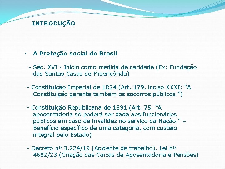 INTRODUÇÃO • A Proteção social do Brasil - Séc. XVI - Início como medida