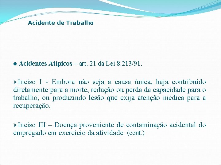 Acidente de Trabalho l Acidentes Atípicos – art. 21 da Lei 8. 213/91. ØInciso