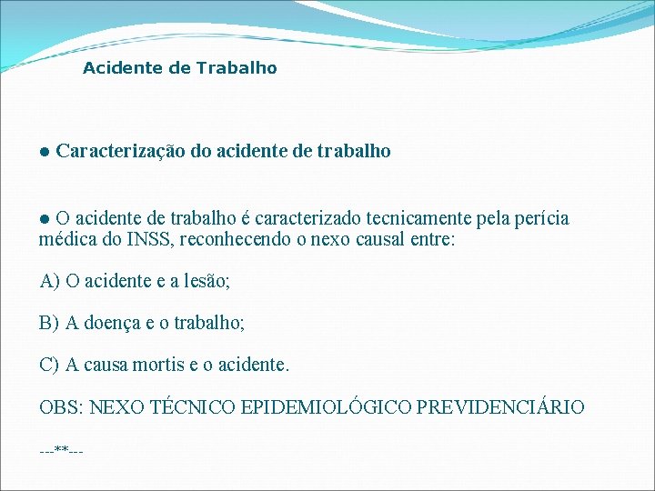 Acidente de Trabalho l Caracterização do acidente de trabalho O acidente de trabalho é