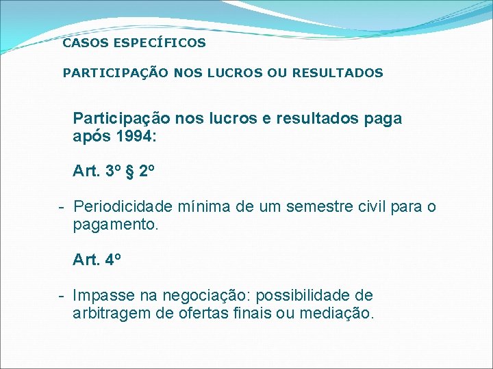 CASOS ESPECÍFICOS PARTICIPAÇÃO NOS LUCROS OU RESULTADOS Participação nos lucros e resultados paga após