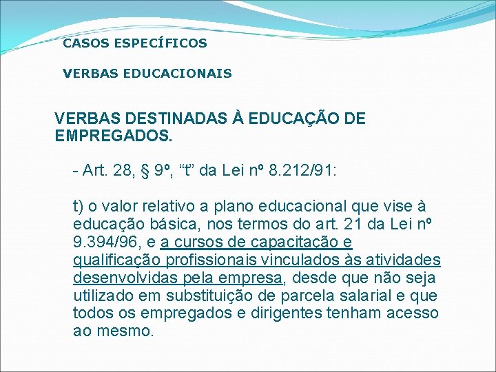 CASOS ESPECÍFICOS VERBAS EDUCACIONAIS VERBAS DESTINADAS À EDUCAÇÃO DE EMPREGADOS. - Art. 28, §