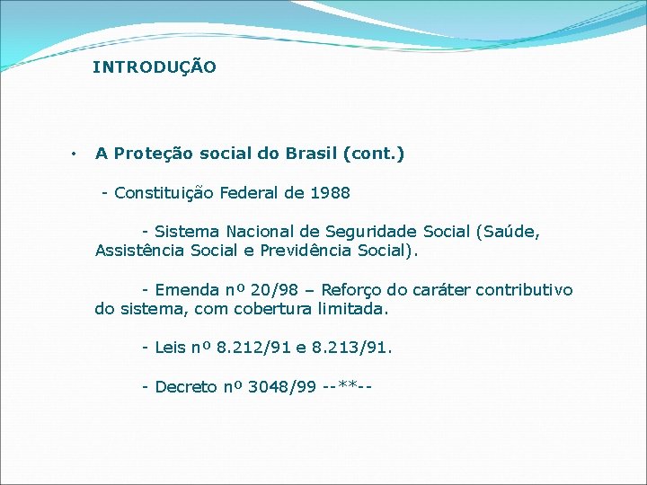 INTRODUÇÃO • A Proteção social do Brasil (cont. ) - Constituição Federal de 1988