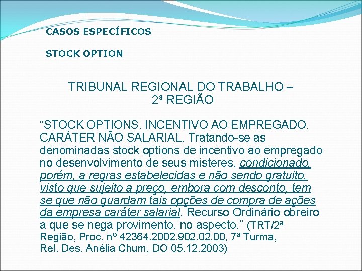 CASOS ESPECÍFICOS STOCK OPTION TRIBUNAL REGIONAL DO TRABALHO – 2ª REGIÃO “STOCK OPTIONS. INCENTIVO