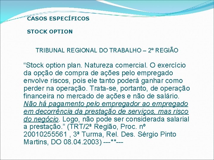 CASOS ESPECÍFICOS STOCK OPTION TRIBUNAL REGIONAL DO TRABALHO – 2ª REGIÃO “Stock option plan.