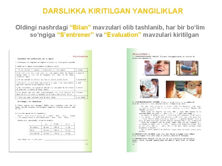 DARSLIKKA KIRITILGAN YANGILIKLAR Oldingi nashrdagi “Bilan” mavzulari olib tashlanib, har bir bo‘lim so‘ngiga “S’entrener”