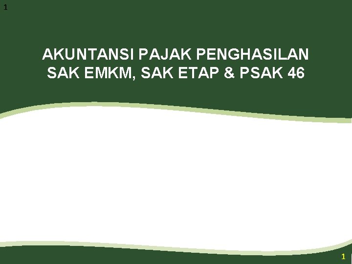 1 AKUNTANSI PAJAK PENGHASILAN SAK EMKM, SAK ETAP & PSAK 46 1 