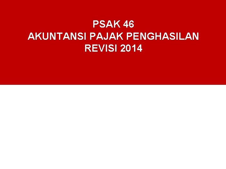 PSAK 46 AKUNTANSI PAJAK PENGHASILAN REVISI 2014 17 