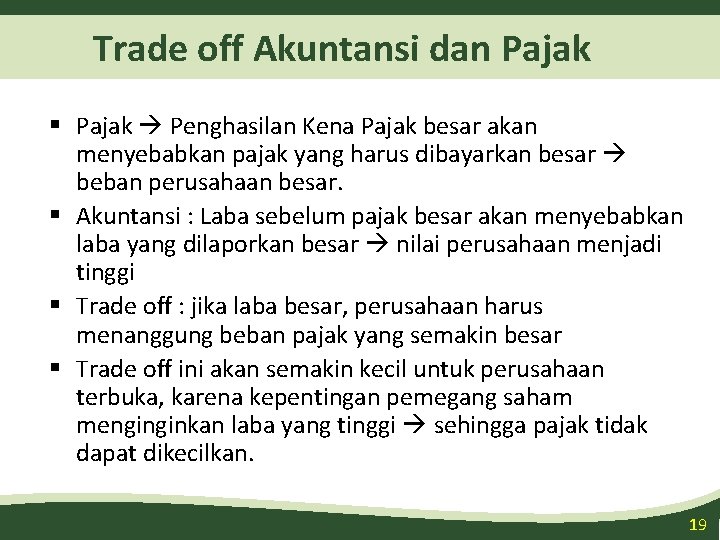 Trade off Akuntansi dan Pajak § Pajak Penghasilan Kena Pajak besar akan menyebabkan pajak