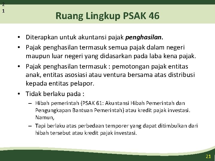 2 1 Ruang Lingkup PSAK 46 • Diterapkan untuk akuntansi pajak penghasilan. • Pajak