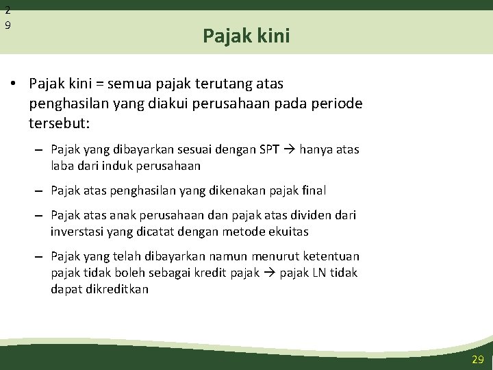 2 9 Pajak kini • Pajak kini = semua pajak terutang atas penghasilan yang