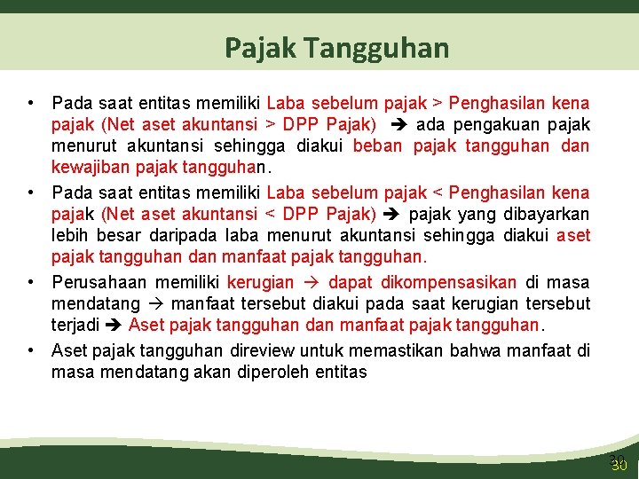 Pajak Tangguhan • Pada saat entitas memiliki Laba sebelum pajak > Penghasilan kena pajak