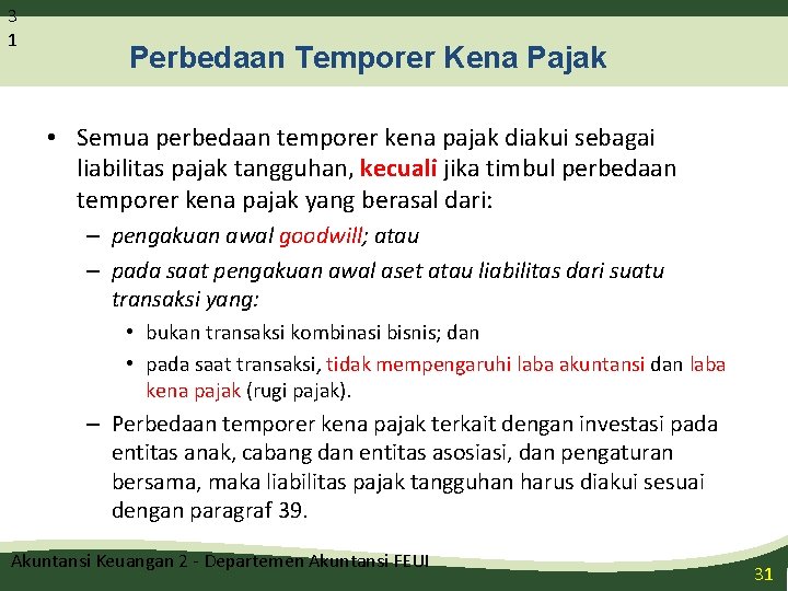 3 1 Perbedaan Temporer Kena Pajak • Semua perbedaan temporer kena pajak diakui sebagai