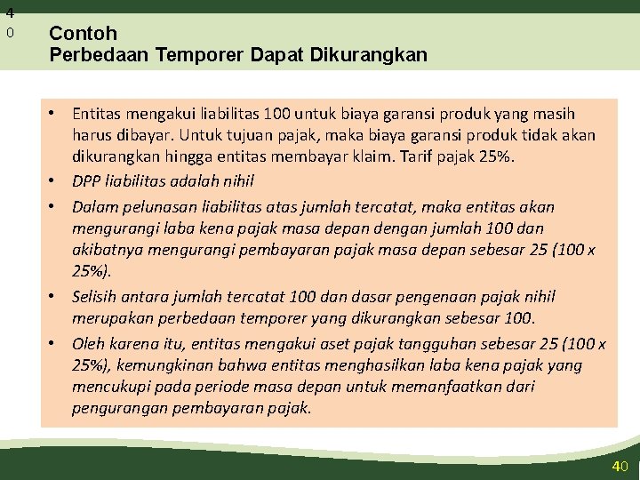 4 0 Contoh Perbedaan Temporer Dapat Dikurangkan • Entitas mengakui liabilitas 100 untuk biaya