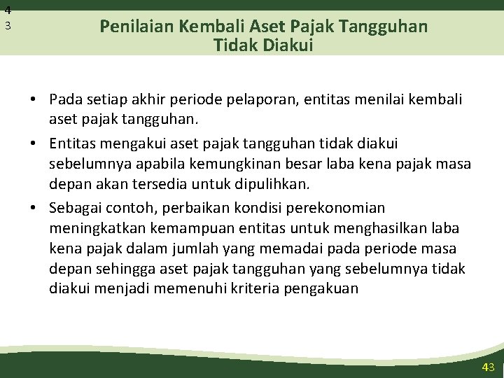 4 3 Penilaian Kembali Aset Pajak Tangguhan Tidak Diakui • Pada setiap akhir periode