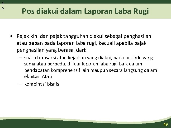 4 9 Pos diakui dalam Laporan Laba Rugi • Pajak kini dan pajak tangguhan