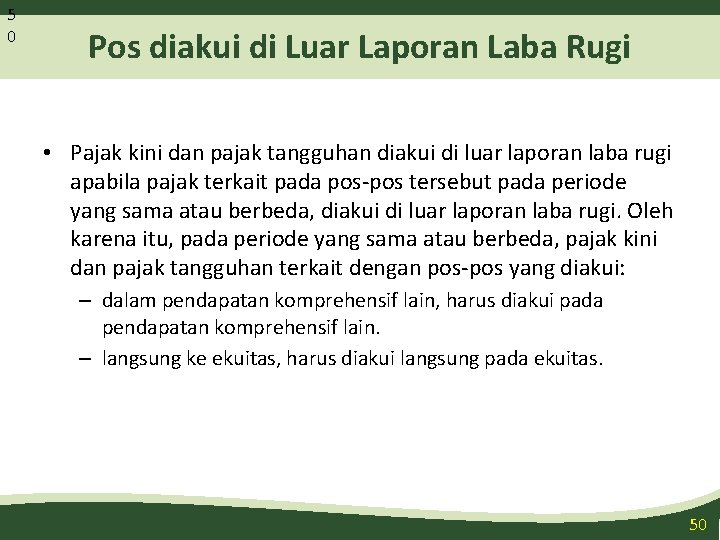 5 0 Pos diakui di Luar Laporan Laba Rugi • Pajak kini dan pajak