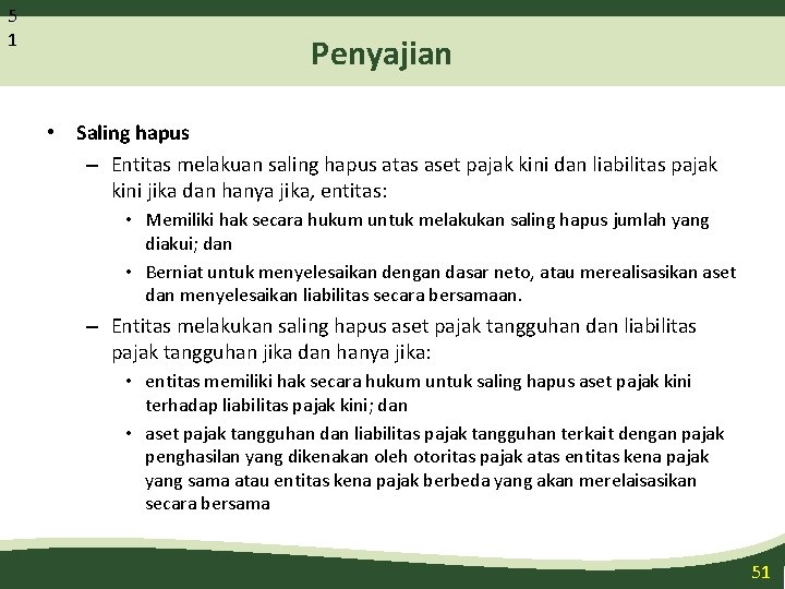 5 1 Penyajian • Saling hapus – Entitas melakuan saling hapus atas aset pajak