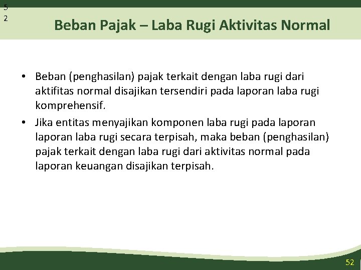 5 2 Beban Pajak – Laba Rugi Aktivitas Normal • Beban (penghasilan) pajak terkait