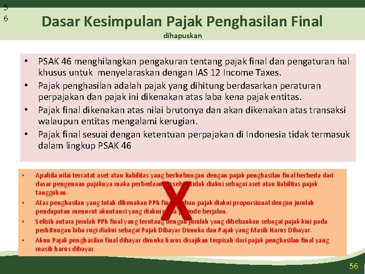 5 6 Dasar Kesimpulan Pajak Penghasilan Final dihapuskan • PSAK 46 menghilangkan pengakuran tentang