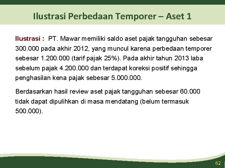 Ilustrasi Perbedaan Temporer – Aset 1 Ilustrasi : PT. Mawar memiliki saldo aset pajak