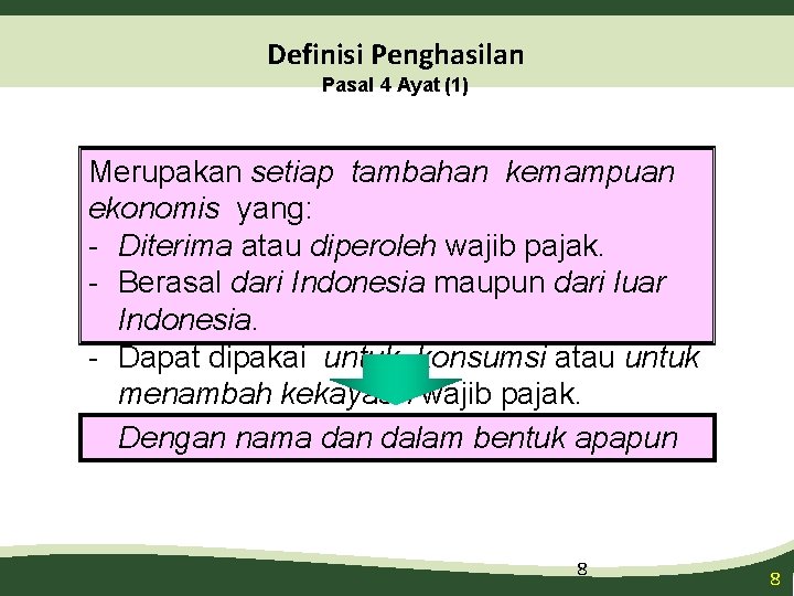 Definisi Penghasilan Pasal 4 Ayat (1) Merupakan setiap tambahan kemampuan ekonomis yang: - Diterima