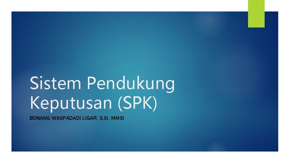 Sistem Pendukung Keputusan (SPK) BONANG WASPADADI LIGAR, S. SI, MMSI 