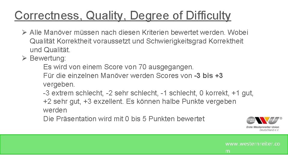 Correctness, Quality, Degree of Difficulty Ø Alle Manöver müssen nach diesen Kriterien bewertet werden.